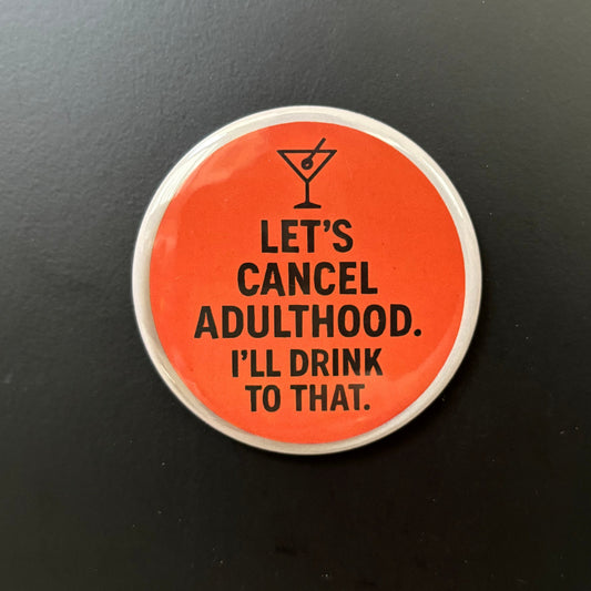 Let's Cancel Adulthood - Adult Sarcasm - 2.5" Magnet