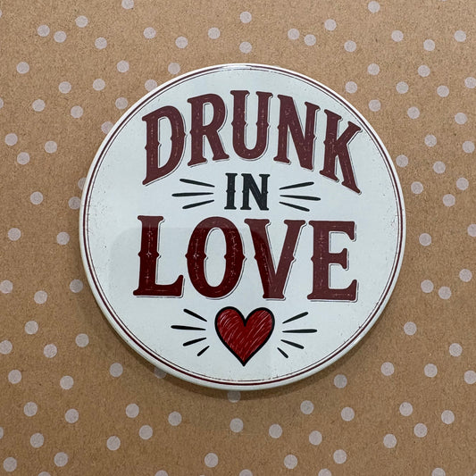 Drunk In Love - 3.5" Coaster