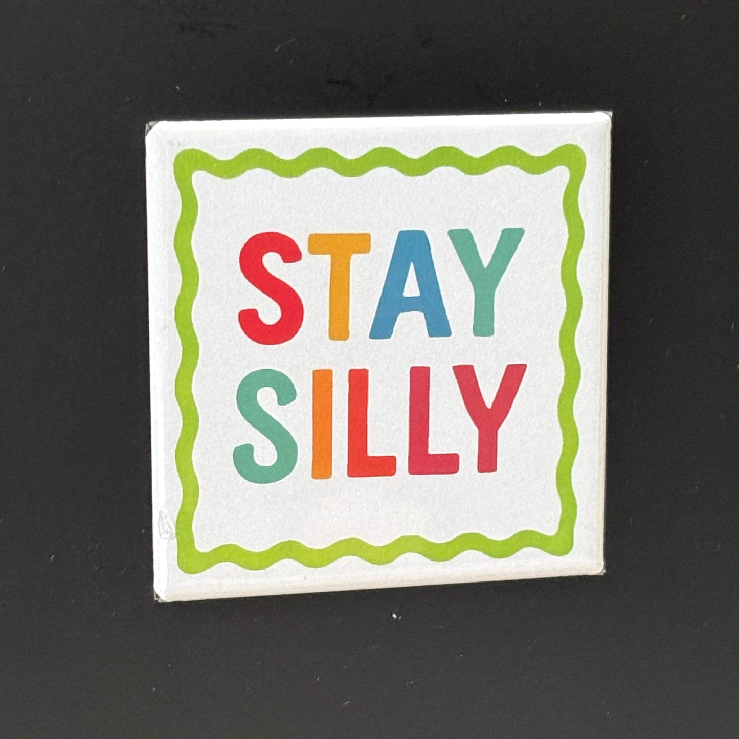 Stay Silly - Positivity - 2"x2" Magnet