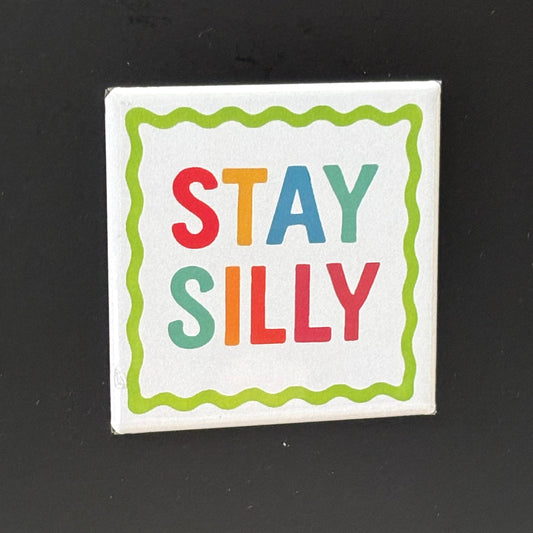 Stay Silly - Positivity - 2"x2" Magnet