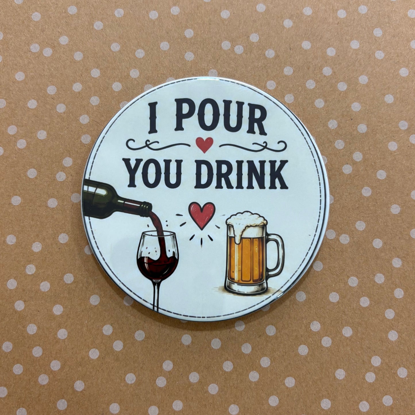 I Pour You Drink - 3.5" Coaster