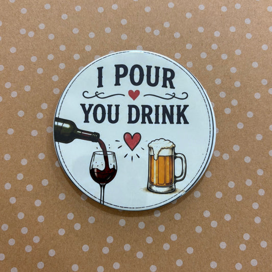 I Pour You Drink - 3.5" Coaster