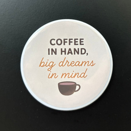 Coffee In Hand - Positivity - 2.5" Magnet