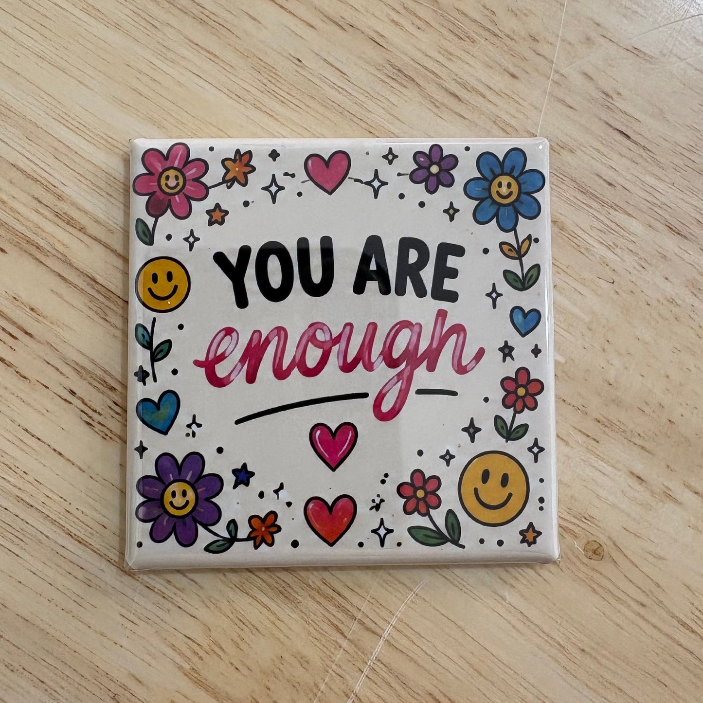You Are Enough - Positivity - 2"x2" Magnet