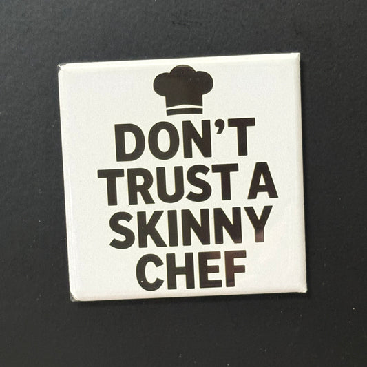 Don't Trust A Skinny Chef - Kitchen Humor - 2"x2" Magnet