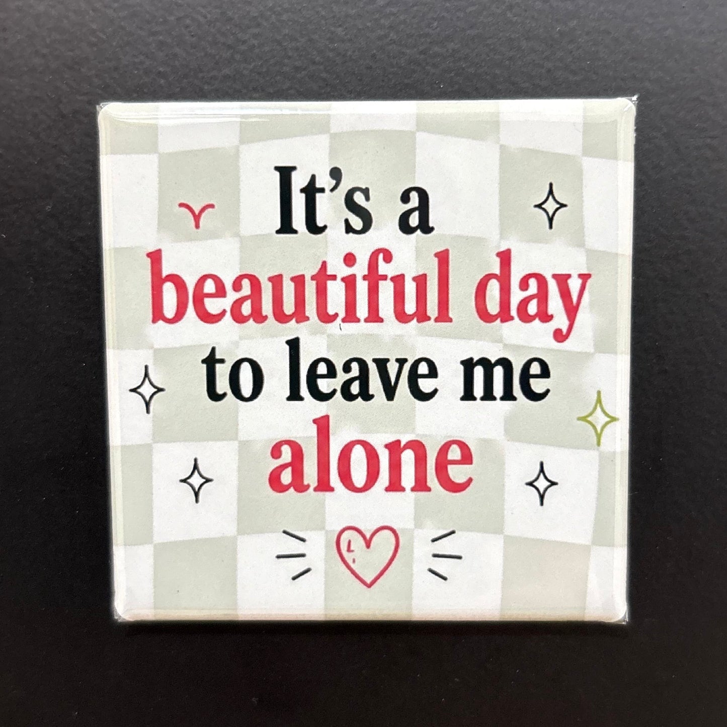 It's A Beautiful Day - Adult Sarcasm - 2"x2" Magnet