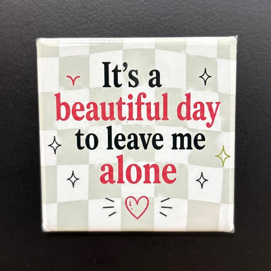 It's A Beautiful Day - Adult Sarcasm - 2"x2" Magnet