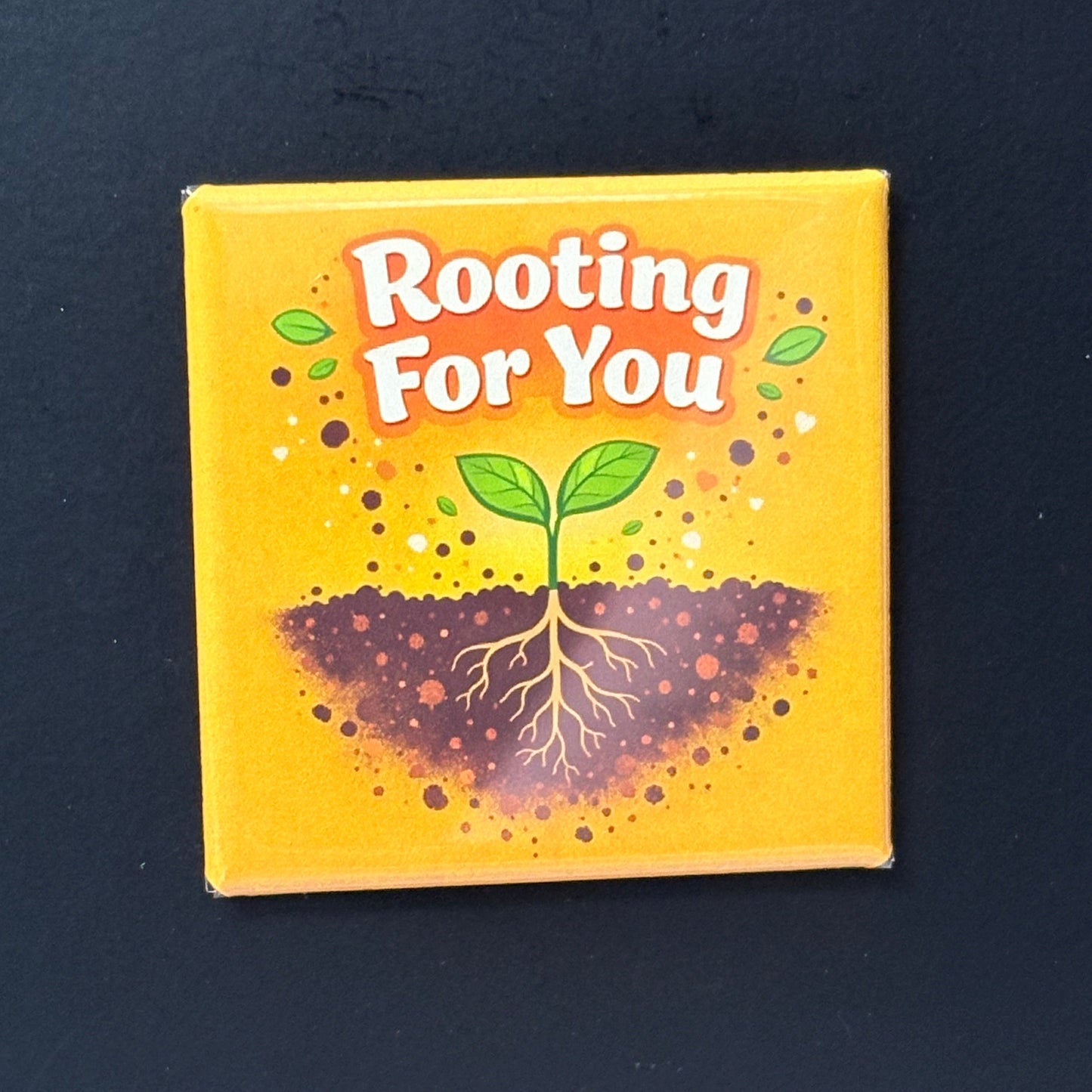Rooting For You - Plant Lovers - 2"x2" Magnet