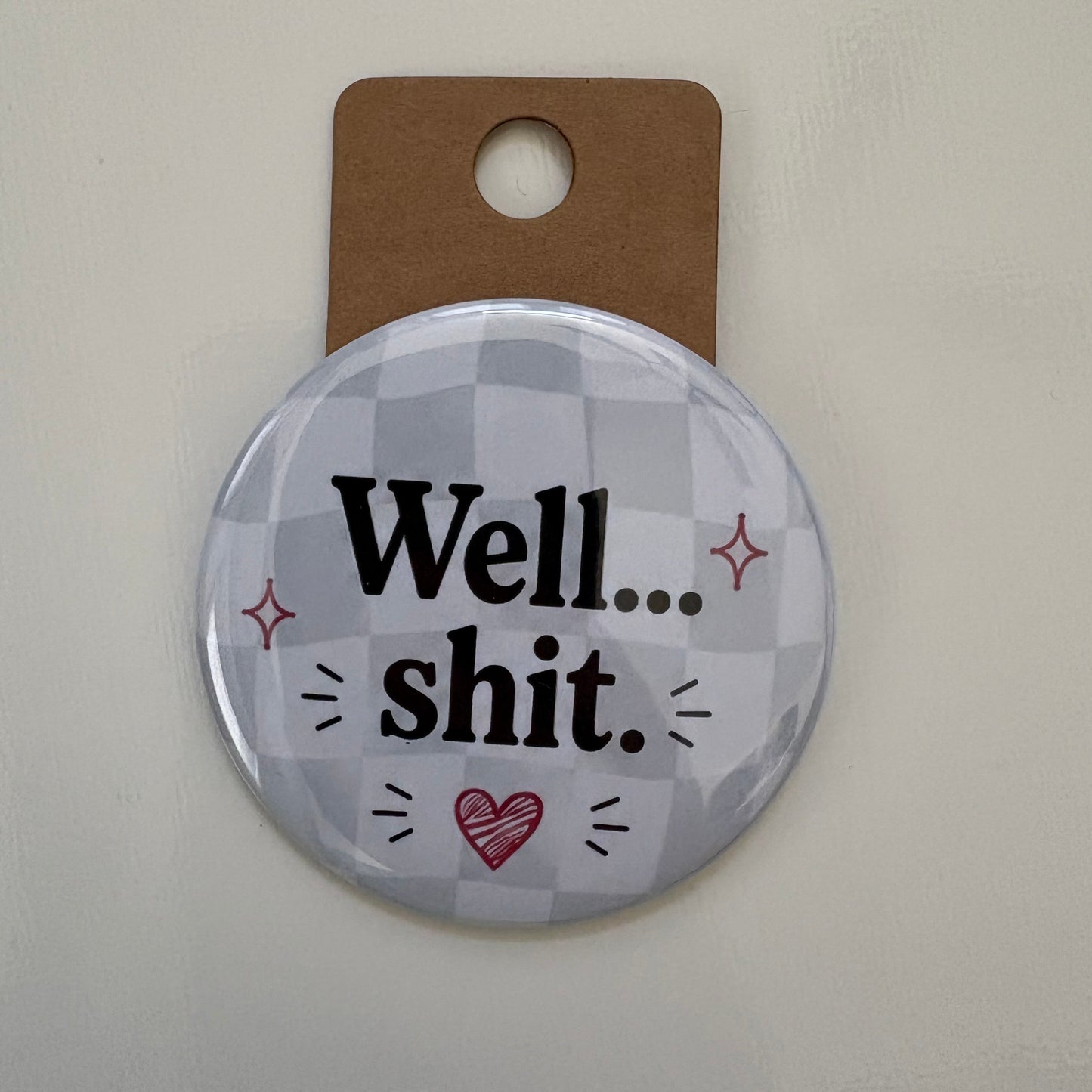 Well...Shit. - Adult Sarcasm - 2.5" Pin