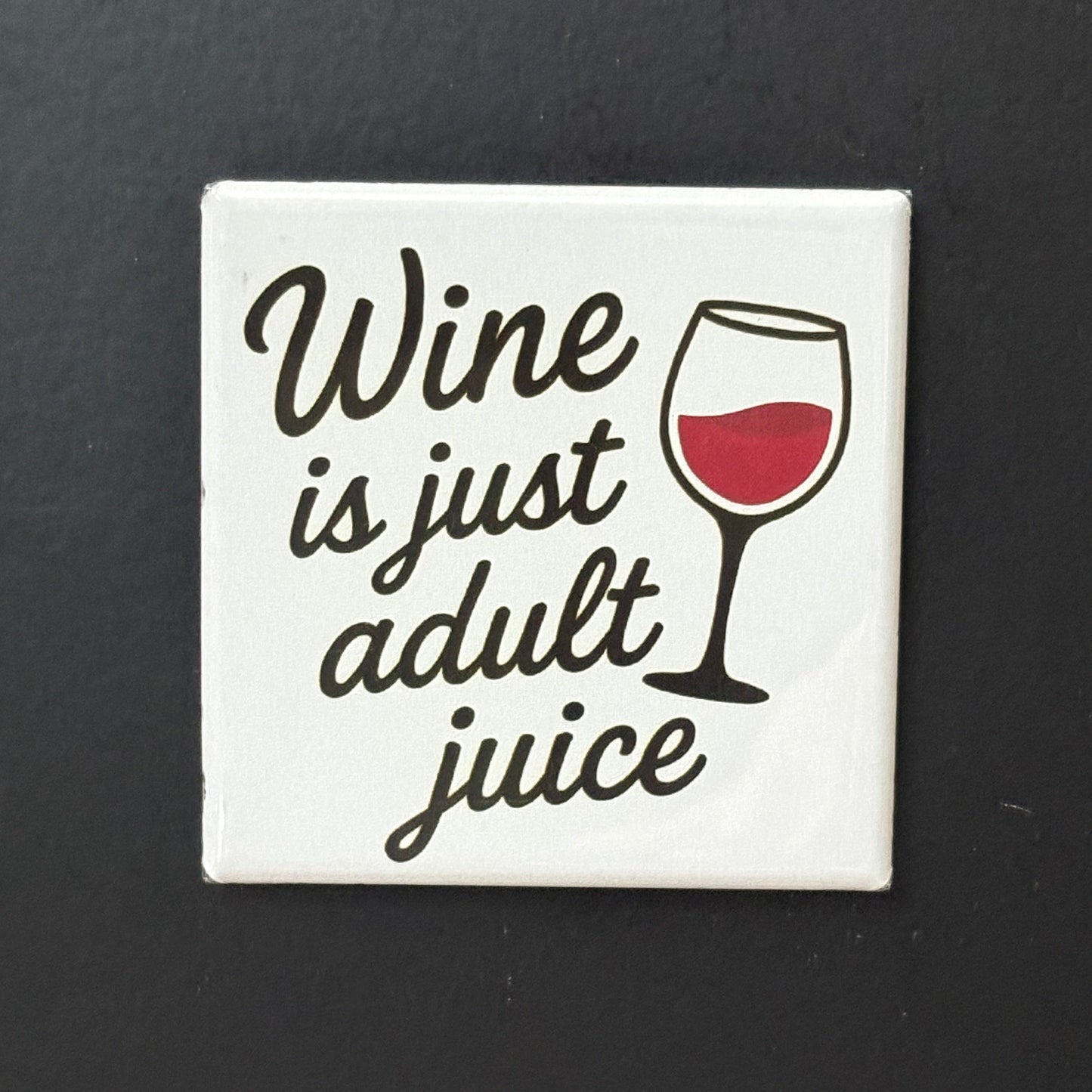 Wine Is Just Adult Juice - Kitchen Humor - 2"x2" Magnet