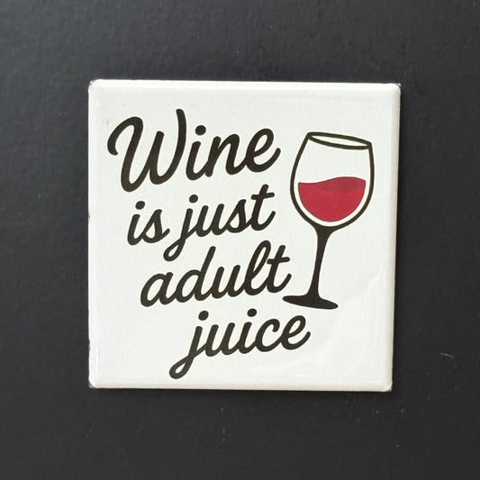 Wine Is Just Adult Juice - Kitchen Humor - 2"x2" Magnet