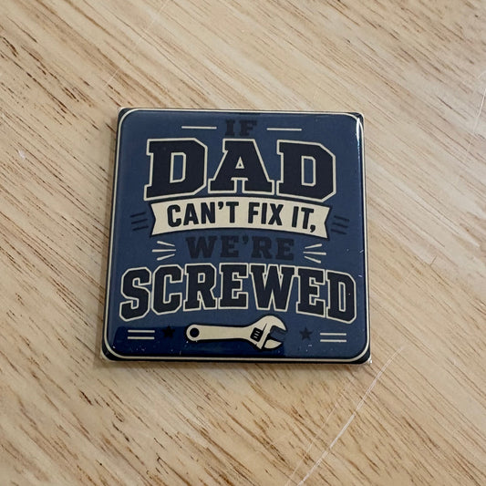 If Dad Can’t Fix It - For The Dads - 2"x2" Magnet