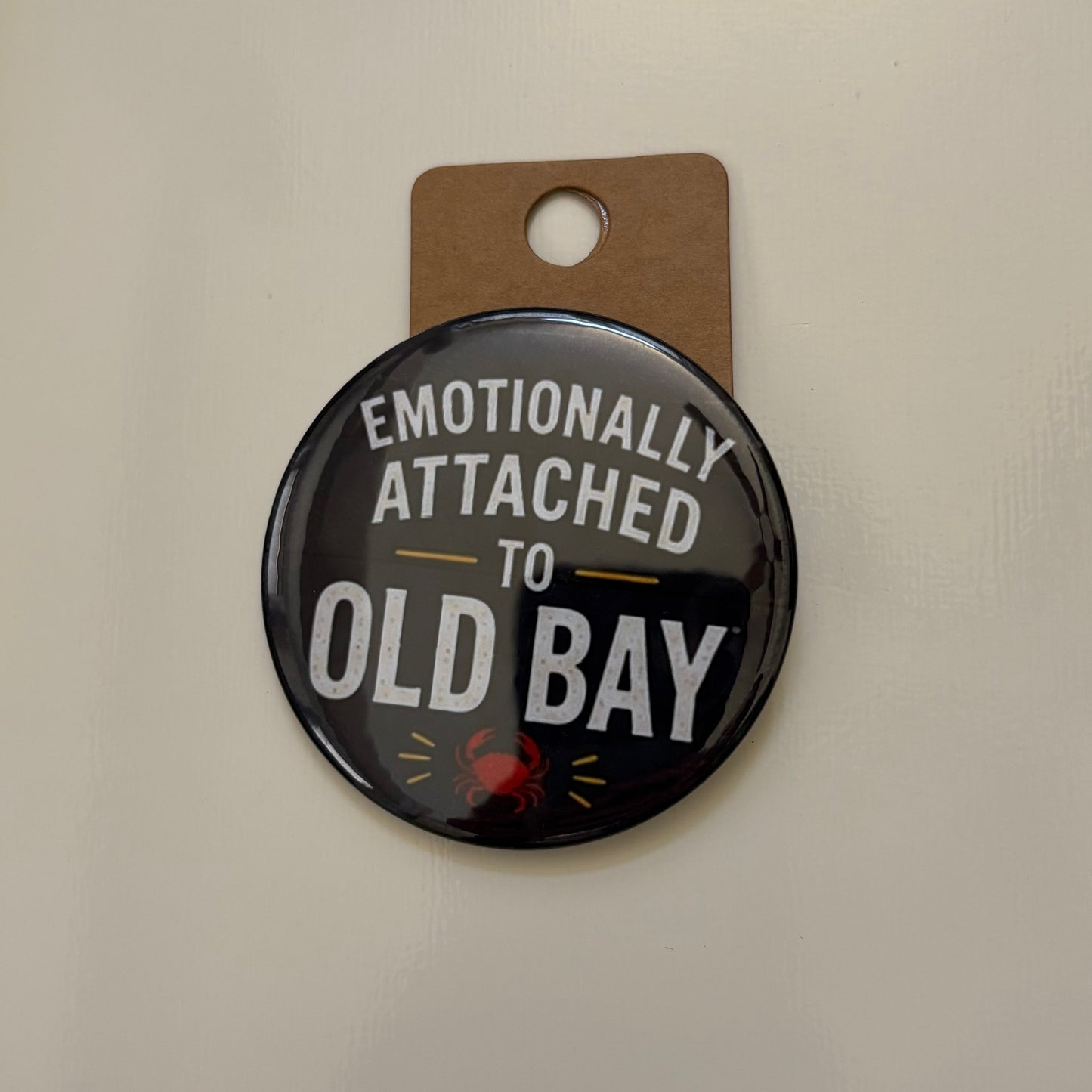 Emotionally Attached to Old Bay - Maryland Pride - 2.5" Pin