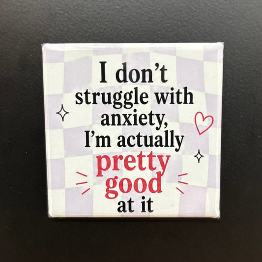 I Don't Struggle With Anxiety - Adult Sarcasm - 2"x2" Magnet