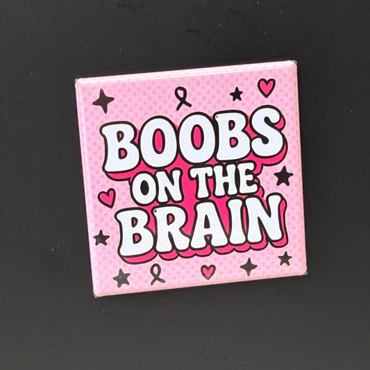 Boobs On The Brain - Breast Cancer Awareness - 2"x2" Magnet