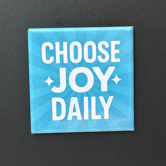 Choose Joy Daily - Positivity - 2"x2" Magnet