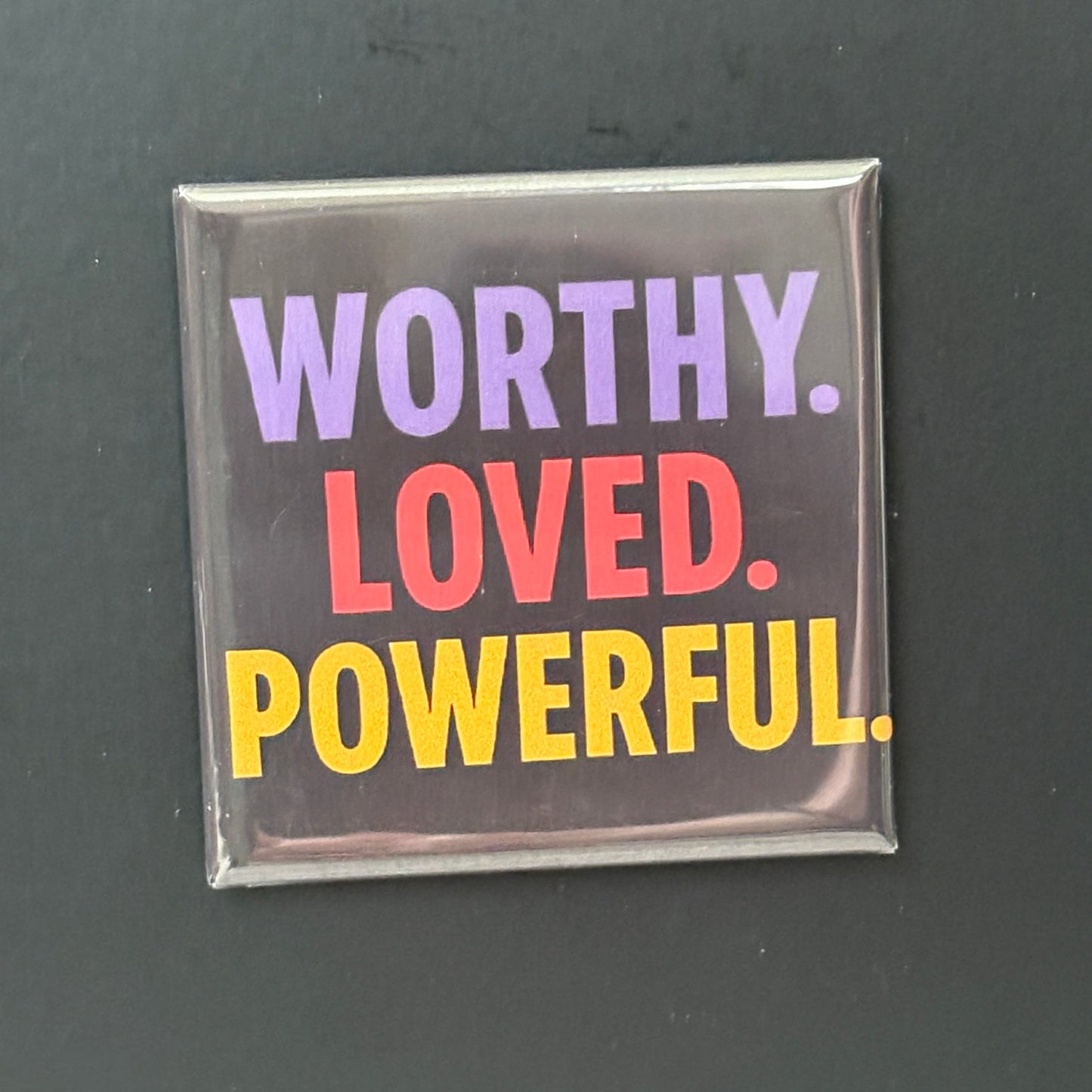 Worthy. Loved. Powerful. - Positivity - 2"x2" Magnet