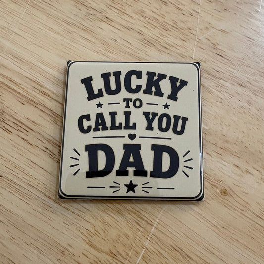 Lucky To Call You Dad - For The Dads - 2"x2" Magnet