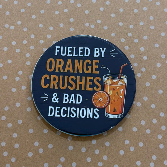 Fueled By Orange Crushes - 3.5" Coaster