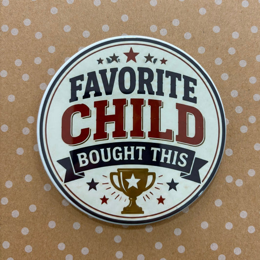 Favorite Child Bought This - For The Dads - 3.5" Coaster