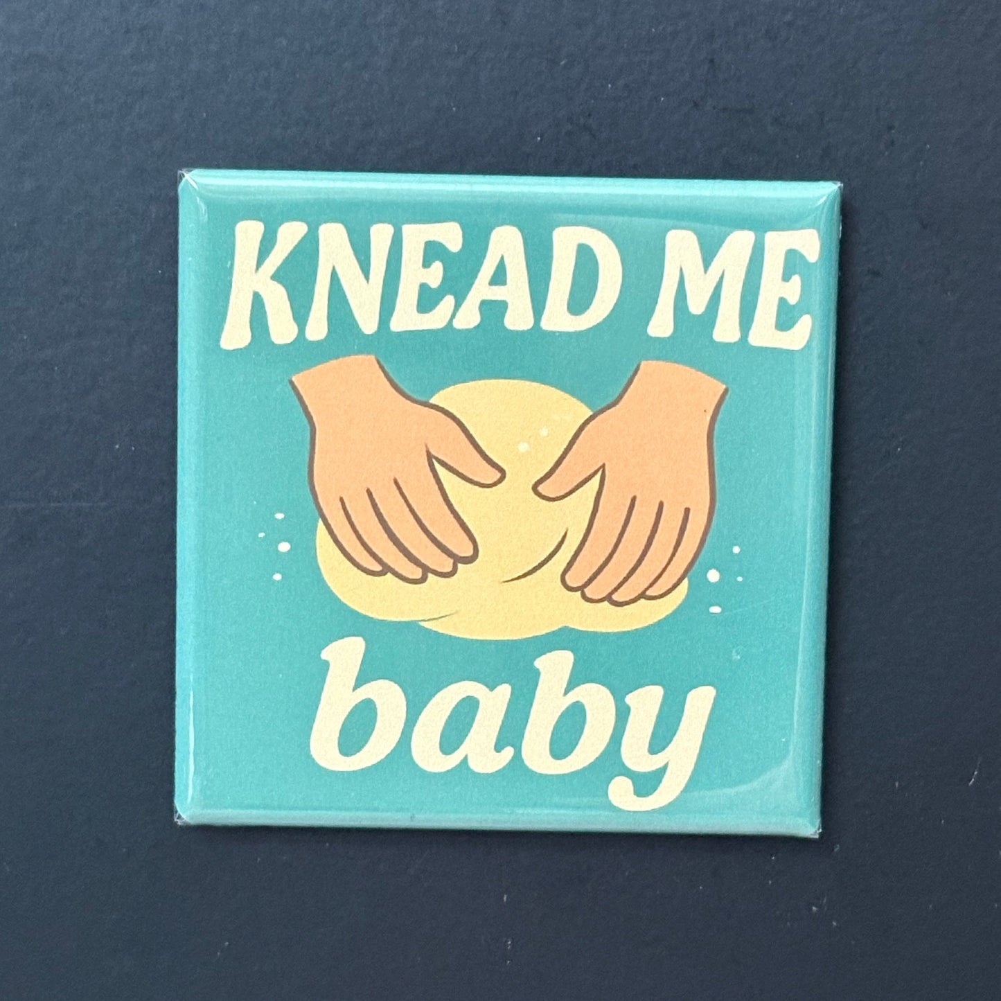 Knead Me Baby - Kitchen Humor - 2"x2" Magnet